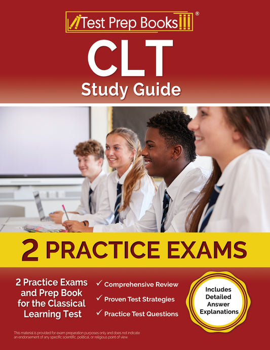 CLT Study Guide: 2 Practice Exams and Prep Book for the Classical Learning Test [Includes Detailed Answer Explanations]
