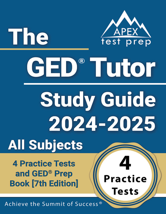 The GED Tutor Study Guide 2024-2025 All Subjects: 4 Practice Tests and GED Prep Book [7th Edition]